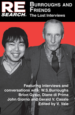 Burroughs and Friends: Lost Interviews by Diane di Prima, William S. Burroughs, John Giorno, Brion Gysin, V. Vale, Gerald V. Casale