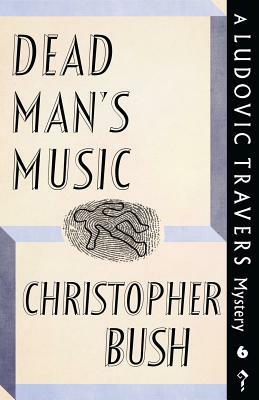 Dead Man's Music: A Ludovic Travers Mystery by Christopher Bush