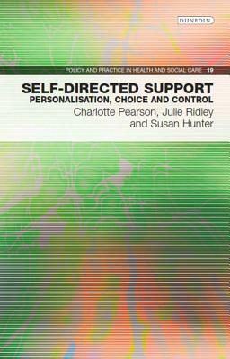 Self-Directed Support: Personalisation, Choice and Control by Susan Hunter, Julie Ridley, Charlotte Pearson