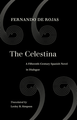 The Celestina: A Fifteenth-Century Spanish Novel in Dialogue by Fernando de Rojas