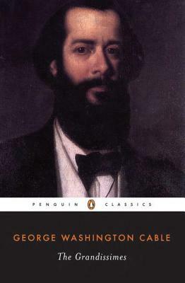 The Grandissimes: A Story of Creole Life by George Washington Cable