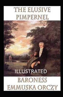 The Elusive Pimpernel Illustrated by Baroness Orczy