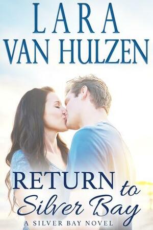 Return to Silver Bay by Lara VanHulzen, Lara VanHulzen