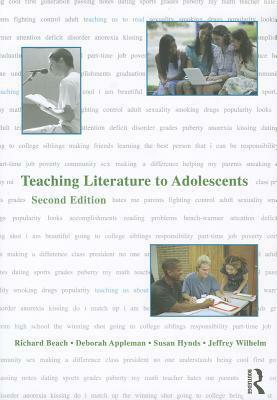 Teaching Literature to Adolescents by Deborah Appleman, Richard W. Beach, Susan Hynds, Jeffrey D. Wilhelm