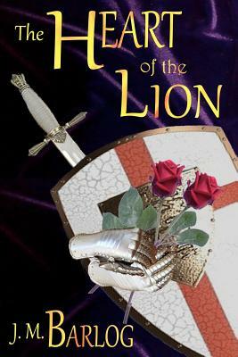 The Heart of the Lion by J.M. Barlog