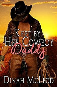 Kept by Her Cowboy Daddy by Dinah McLeod