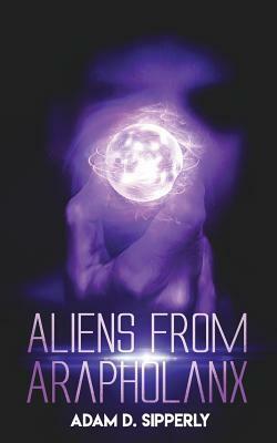 Aliens from Arapholanx by Adam D. Sipperly