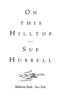 On This Hilltop by Sue Hubbell