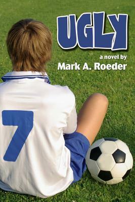 Ugly by Mark A. Roeder