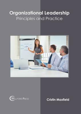 Organizational Leadership: Principles and Practice by 
