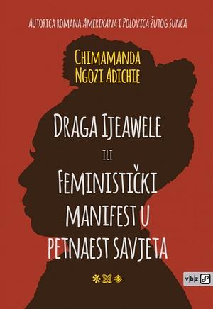 Draga Ijeawele, ili feministički manifest u petnaest savjeta by Chimamanda Ngozi Adichie