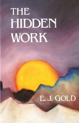 The Hidden Work by E. J. Gold