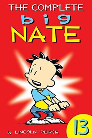 The Complete Big Nate: #13  by Lincoln Peirce