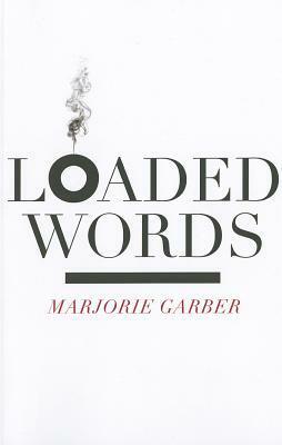 Loaded Words by Marjorie Garber