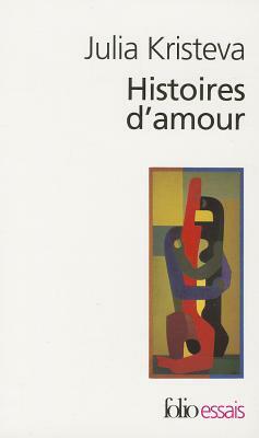 Histoires D Amour by J. Kristeva, Julia Kristeva