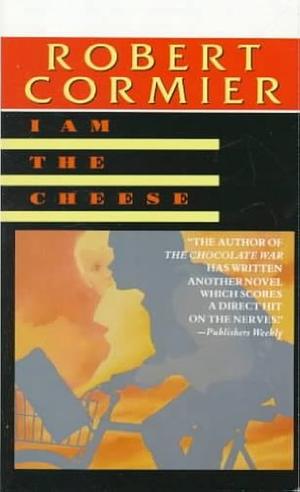 I Am the Cheese by Robert Cormier