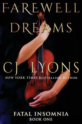 Farewell To Dreams: a Novel of Fatal Insomnia by C.J. Lyons