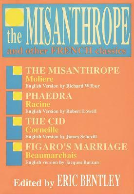 The Misanthrope and Other French Classics by Eric Bentley