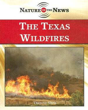 The Texas Wildfires by Therese M. Shea