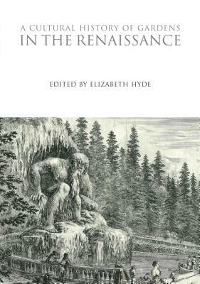 A Cultural History of Gardens in the Renaissance by 
