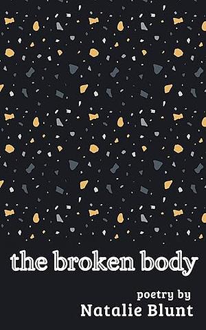 the broken body by Natalie Blunt