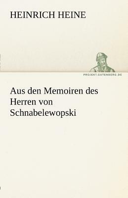 Aus Den Memoiren Des Herren Von Schnabelewopski by Heinrich Heine