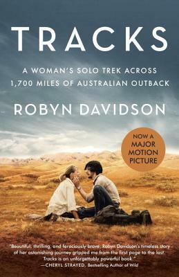 Tracks (Movie Tie-in Edition): A Woman's Solo Trek Across 1700 Miles of Australian Outback by Robyn Davidson