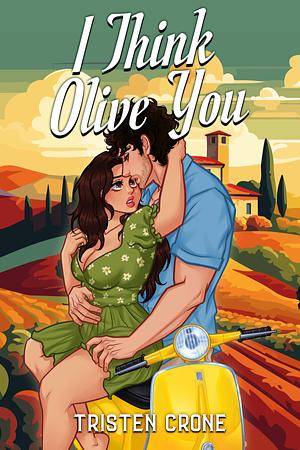 I Think Olive You by Tristen Crone