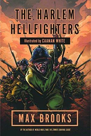 The Harlem Hellfighters by Caanan White, Max Brooks