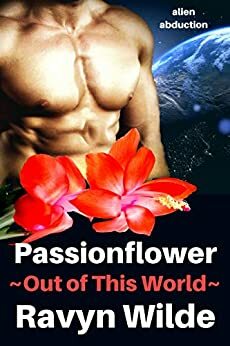 Passionflower: Alien Abduction by Ravyn Wilde