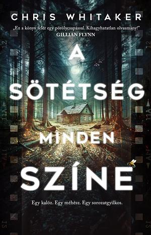 A sötétség minden színe by Chris Whitaker