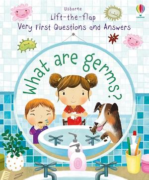 Lift-The-Flap Very First Questions and Answers What Are Germs? by Katie Daynes