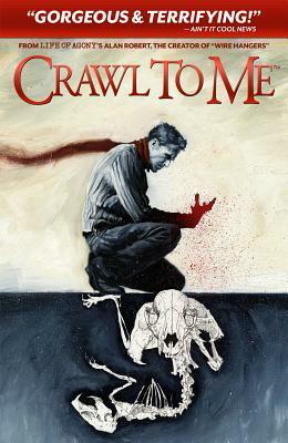 Crawl to Me by Alan Robert