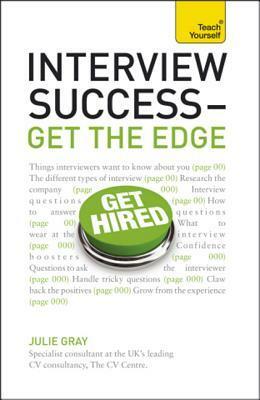 Interview Success--Get the Edge: A Teach Yourself Guide Interview Success by Julie Gray