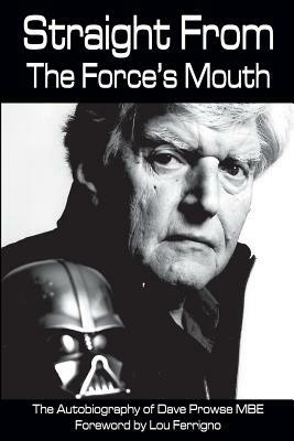 Straight From The Force's Mouth by David Prowse