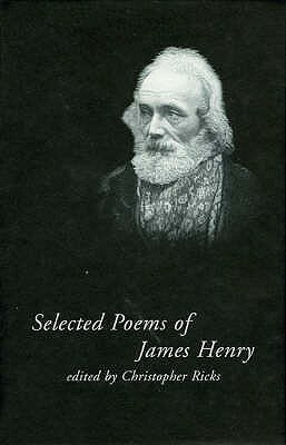 Selected Poems of James Henry by James Henry