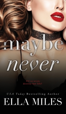 Maybe Never by Ella Miles