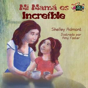 My Mom is Awesome: Spanish Edition by Kidkiddos Books, Shelley Admont