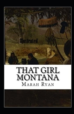 That Girl Montana Illustrated by Marah Ellis Ryan