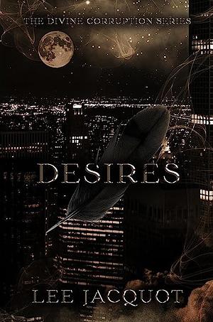 Desires by Lee Jacquot
