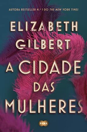 A Cidade das Mulheres by Ester Cortegano, Elizabeth Gilbert