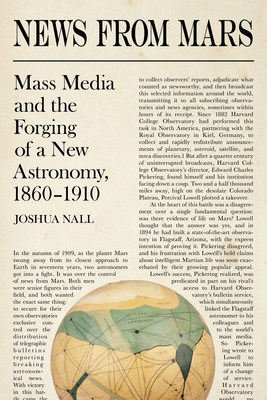 News from Mars: Mass Media and the Forging of a New Astronomy, 1860-1910 by Joshua Nall