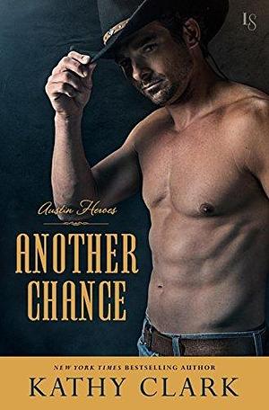 Another Chance: An Austin Heroes Novel by Kathy Clark, Kathy Clark