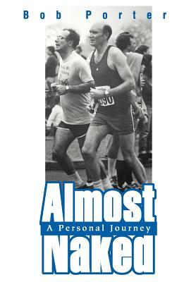 Almost Naked: A Personal Journey by Bob Porter