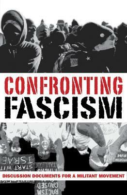 Confronting Fascism: Discussion Documents for a Militant Movement by J. Sakai, Mark Salotte, Don Hamerquist
