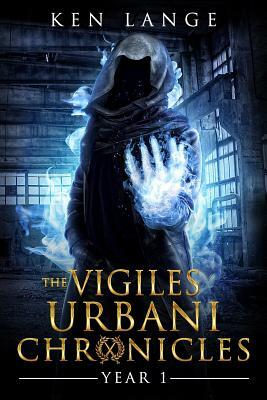 The Vigiles Urbani Chronicles Year 1: Accession of the Stone Born, Dust Walkers, Shades of Fire & Ash by Ken Lange