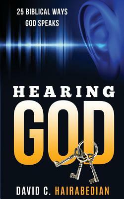 Hearing God 25 Different Biblical Ways by David C. Hairabedian