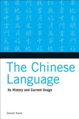 The Chinese Language: Its History and Current Usage by Daniel Kane