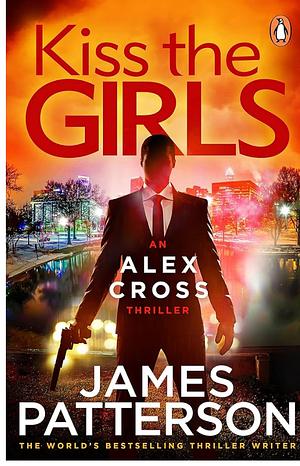 Kiss the Girls by James Patterson