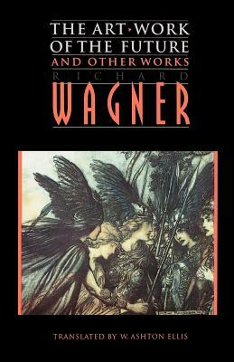 The Art-Work of the Future and Other Works by Richard Wagner